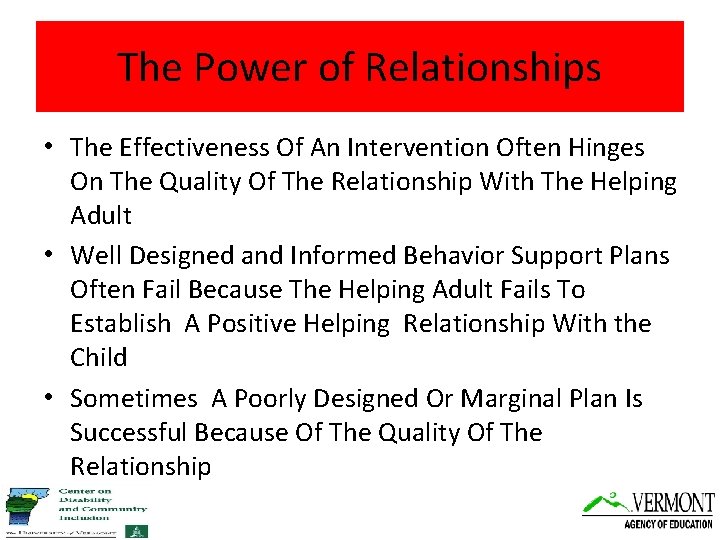 The Power of Relationships • The Effectiveness Of An Intervention Often Hinges On The