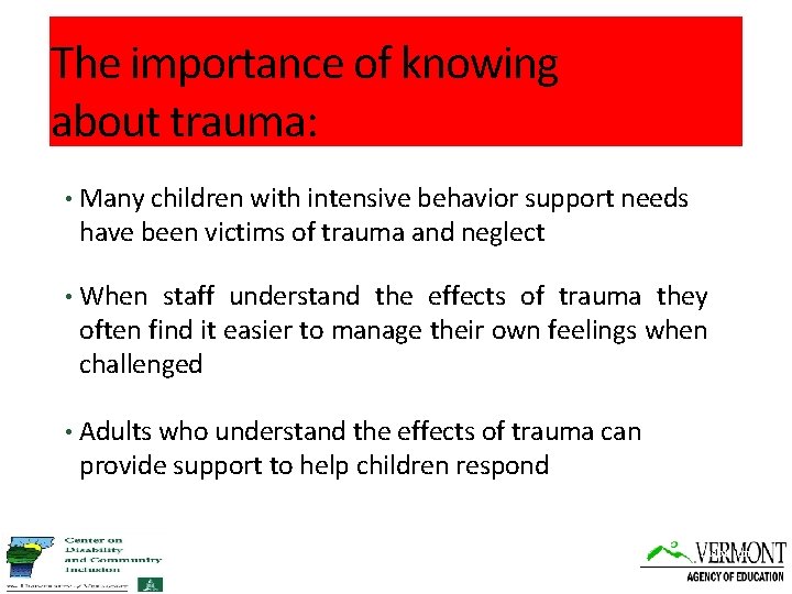 The importance of knowing about trauma: • Many children with intensive behavior support needs