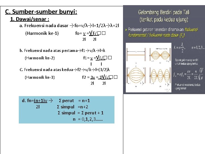 C. Sumber-sumber bunyi: l=(1/2)λ 1. Dawai/senar : P a. Frekuensi nada dasar →fo=v/λ→l=1/2λ→λ=2 l