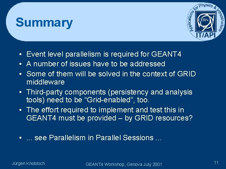 Summary • Event level parallelism is required for GEANT 4 • A number of