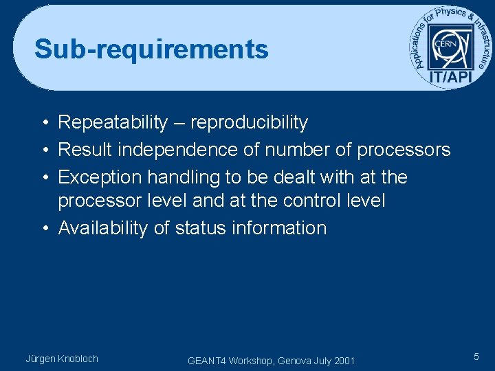 Sub-requirements • Repeatability – reproducibility • Result independence of number of processors • Exception