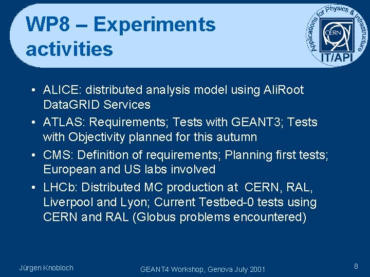 WP 8 – Experiments activities • ALICE: distributed analysis model using Ali. Root Data.