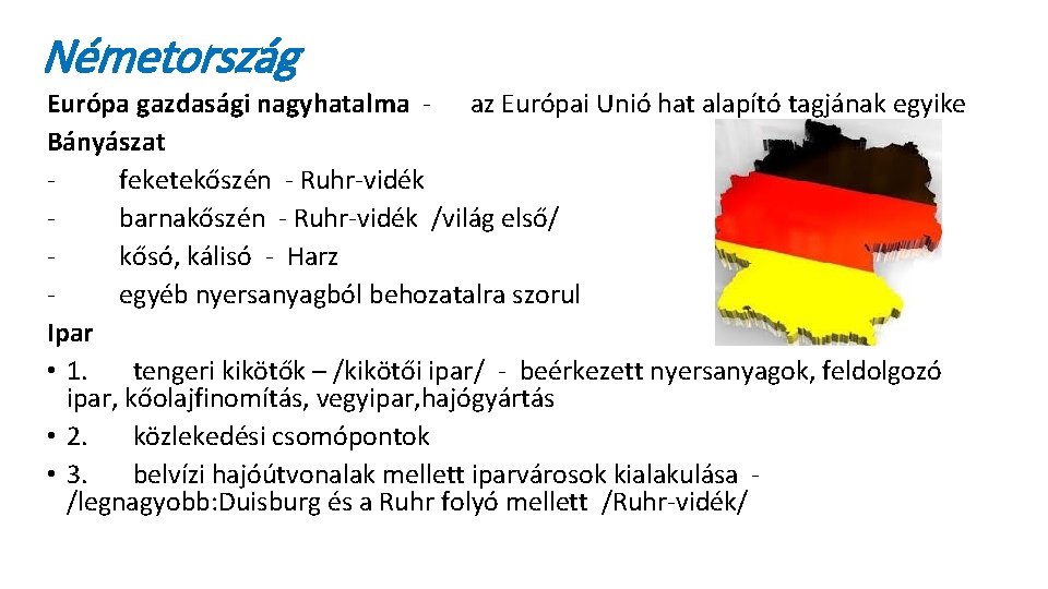 Németország Európa gazdasági nagyhatalma - az Európai Unió hat alapító tagjának egyike Bányászat feketekőszén