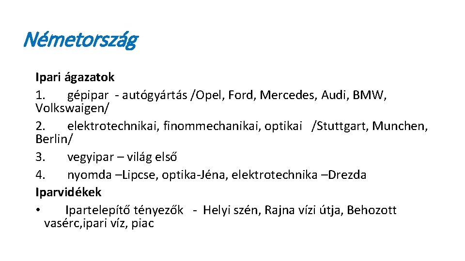 Németország Ipari ágazatok 1. gépipar - autógyártás /Opel, Ford, Mercedes, Audi, BMW, Volkswaigen/ 2.