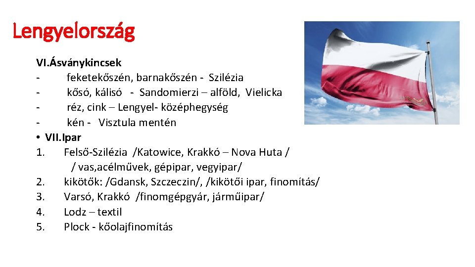 Lengyelország VI. Ásványkincsek feketekőszén, barnakőszén - Szilézia kősó, kálisó - Sandomierzi – alföld, Vielicka