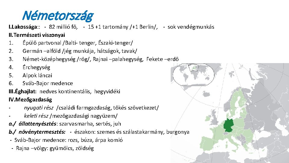 Németország I. Lakossága: : - 82 millió fő, - 15 +1 tartomány /+1 Berlin/,