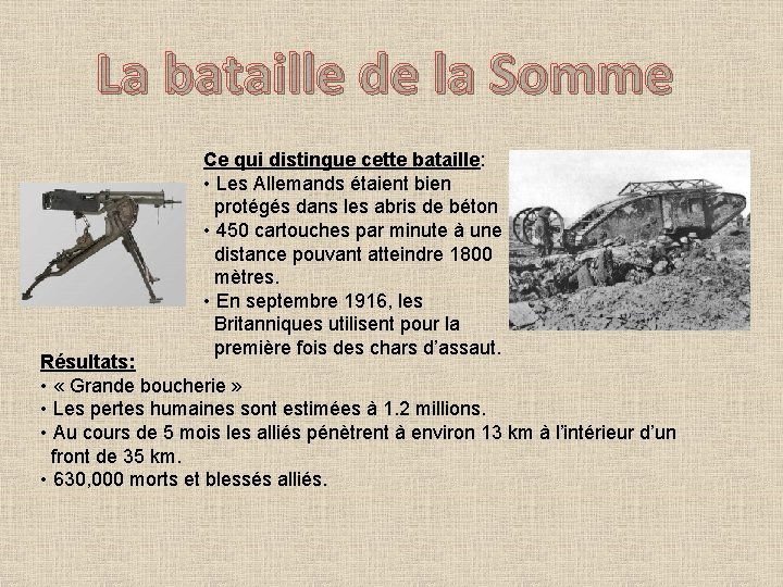 La bataille de la Somme Ce qui distingue cette bataille: • Les Allemands étaient