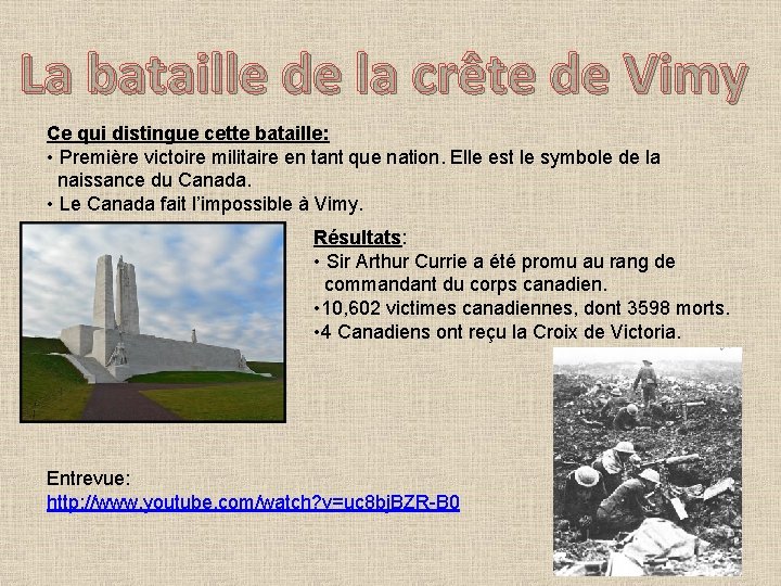 La bataille de la crête de Vimy Ce qui distingue cette bataille: • Première