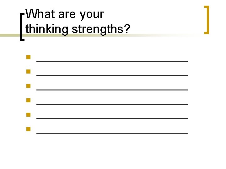 What are your thinking strengths? n n n ___________________________ ___________________________ 