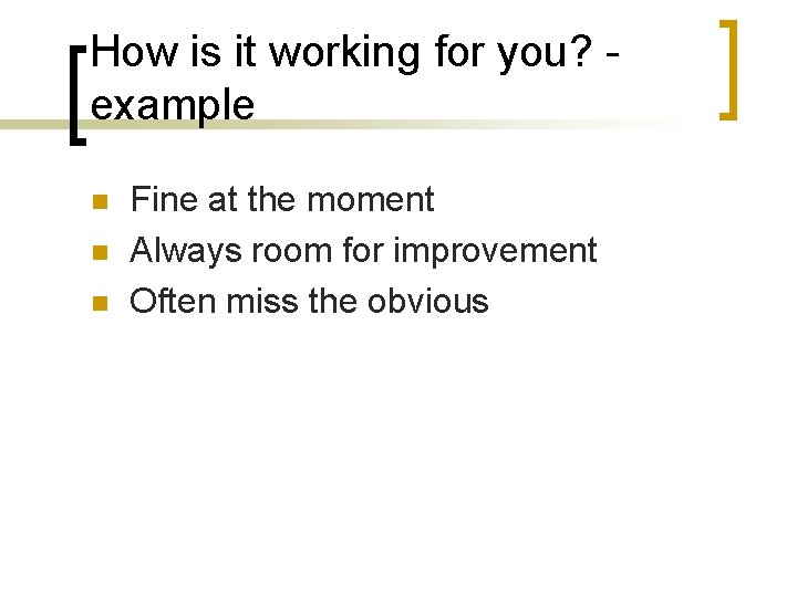 How is it working for you? example n n n Fine at the moment