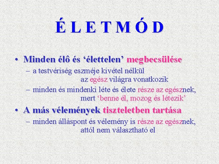 ÉLETMÓD • Minden élô és ‘élettelen’ megbecsülése – a testvériség eszméje kivétel nélkül az