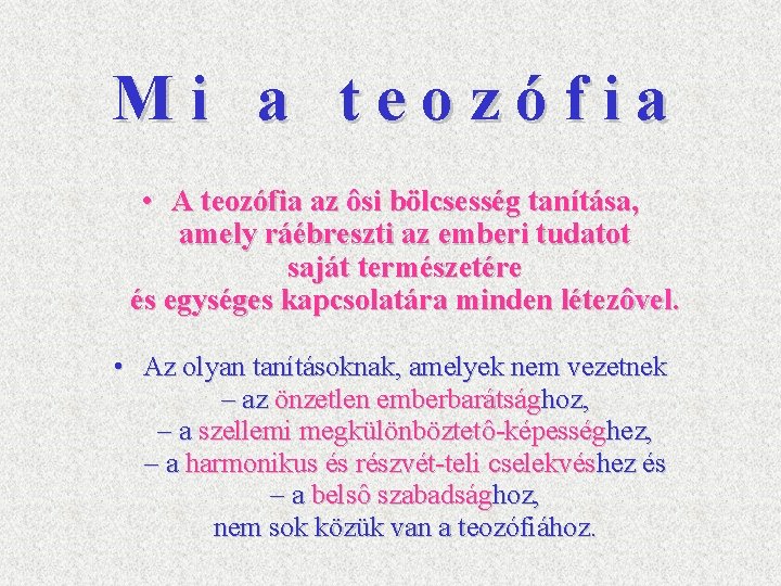 Mi a teozófia • A teozófia az ôsi bölcsesség tanítása, amely ráébreszti az emberi