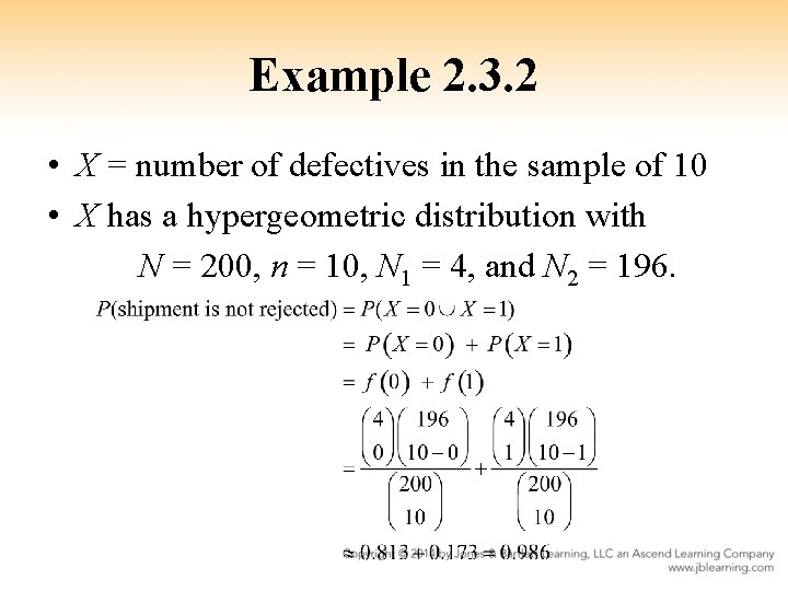 Example 2. 3. 2 • X = number of defectives in the sample of