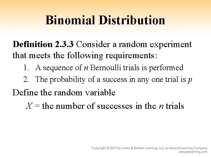 Binomial Distribution Definition 2. 3. 3 Consider a random experiment that meets the following