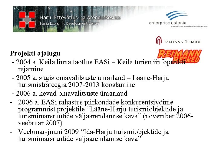 Projekti ajalugu - 2004 a. Keila linna taotlus EASi – Keila turismiinfopunkti rajamine -