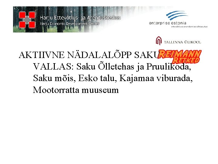 AKTIIVNE NÄDALALÕPP SAKU VALLAS: Saku Õlletehas ja Pruulikoda, Saku mõis, Esko talu, Kajamaa viburada,