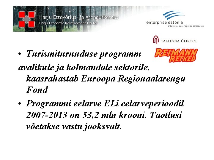  • Turismiturunduse programm avalikule ja kolmandale sektorile, kaasrahastab Euroopa Regionaalarengu Fond • Programmi