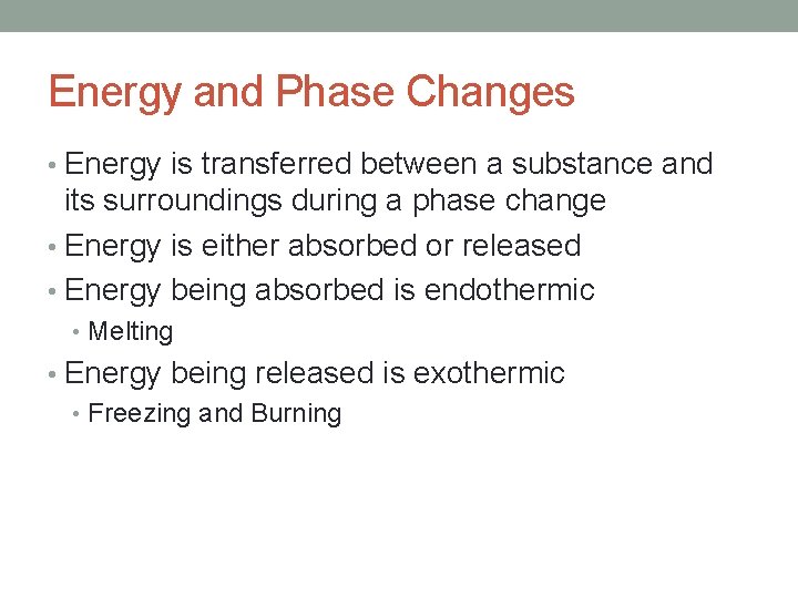 Energy and Phase Changes • Energy is transferred between a substance and its surroundings