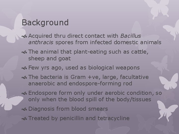 Background Acquired thru direct contact with Bacillus anthracis spores from infected domestic animals The