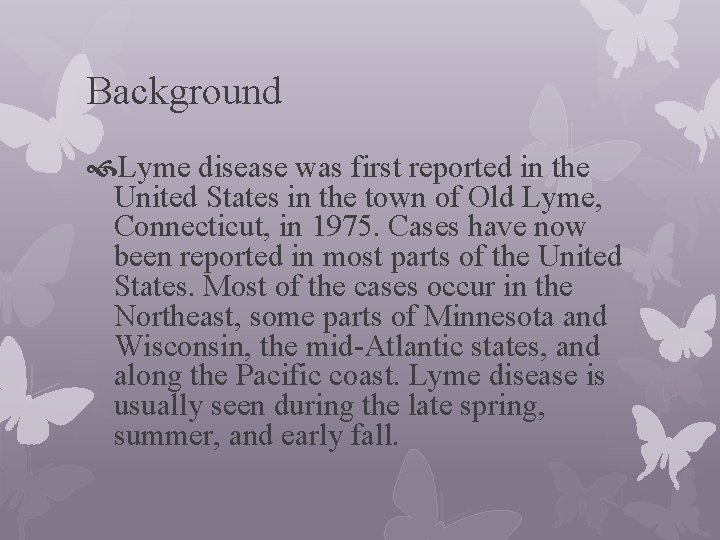 Background Lyme disease was first reported in the United States in the town of