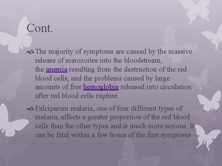 Cont. The majority of symptoms are caused by the massive release of merozoites into