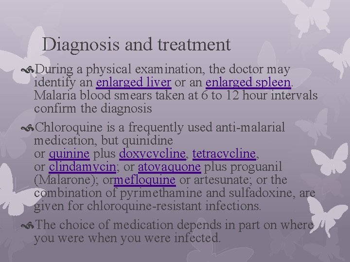Diagnosis and treatment During a physical examination, the doctor may identify an enlarged liver