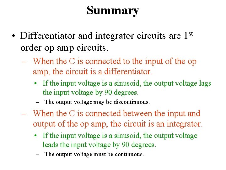 Summary • Differentiator and integrator circuits are 1 st order op amp circuits. –