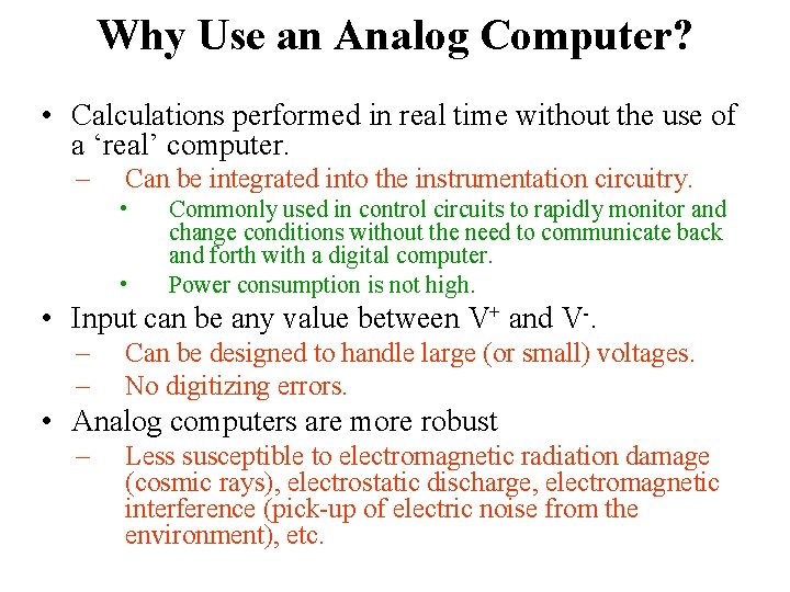 Why Use an Analog Computer? • Calculations performed in real time without the use