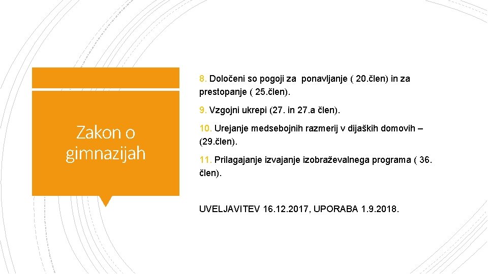 8. Določeni so pogoji za ponavljanje ( 20. člen) in za prestopanje ( 25.