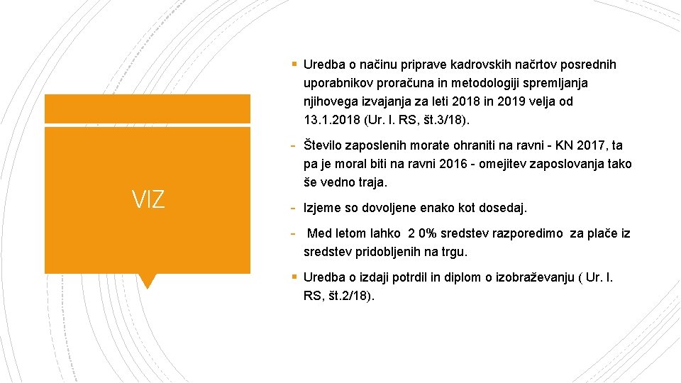 § Uredba o načinu priprave kadrovskih načrtov posrednih uporabnikov proračuna in metodologiji spremljanja njihovega