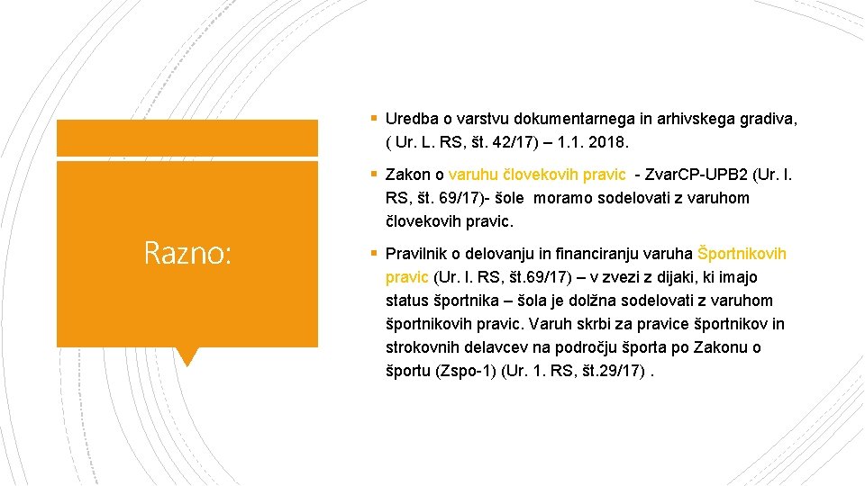 § Uredba o varstvu dokumentarnega in arhivskega gradiva, ( Ur. L. RS, št. 42/17)