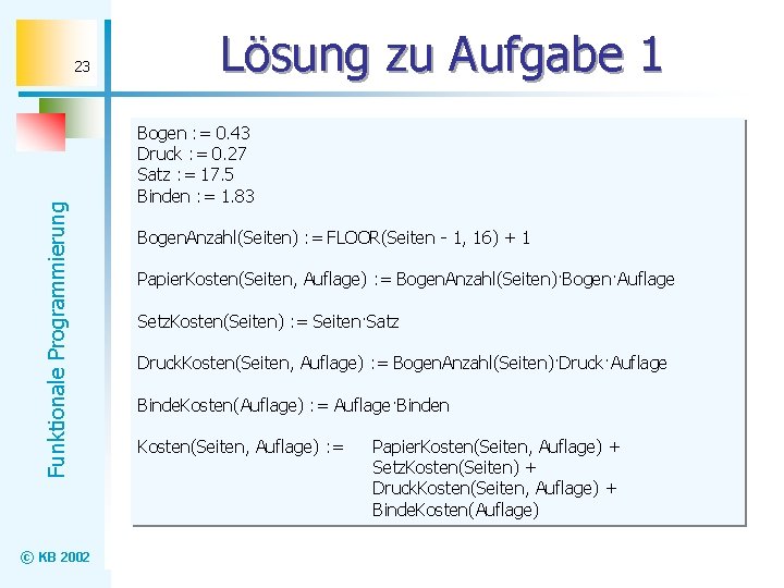 Funktionale Programmierung 23 © KB 2002 Lösung zu Aufgabe 1 Bogen : = 0.