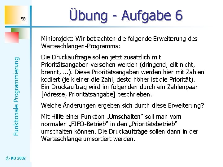 58 Übung - Aufgabe 6 Funktionale Programmierung Miniprojekt: Wir betrachten die folgende Erweiterung des