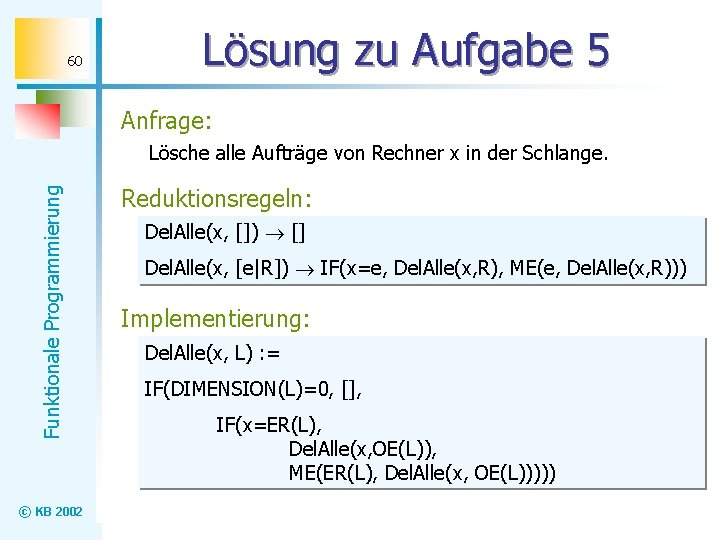 60 Lösung zu Aufgabe 5 Anfrage: Funktionale Programmierung Lösche alle Aufträge von Rechner x