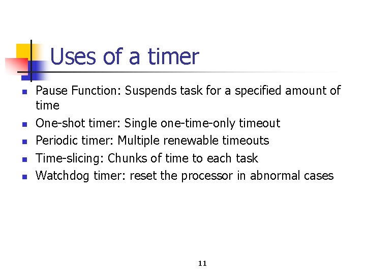 Uses of a timer n n n Pause Function: Suspends task for a specified
