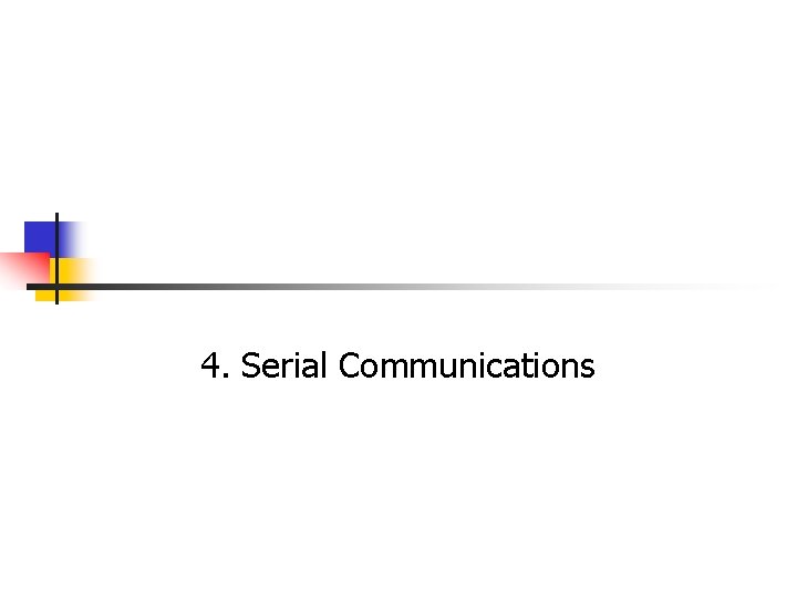 4. Serial Communications 