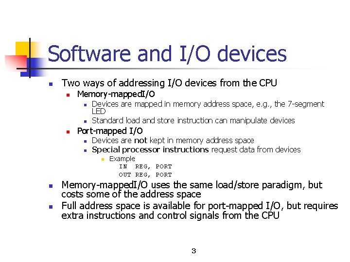 Software and I/O devices n Two ways of addressing I/O devices from the CPU