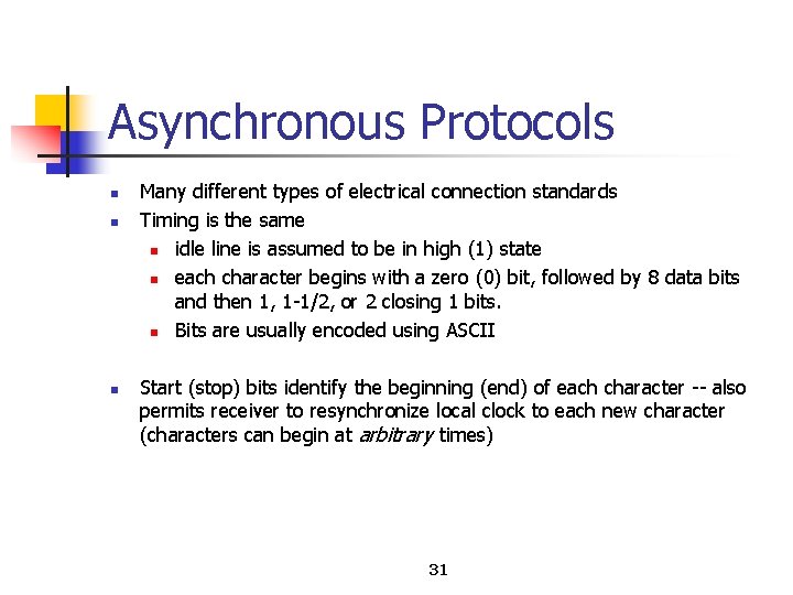 Asynchronous Protocols n n n Many different types of electrical connection standards Timing is