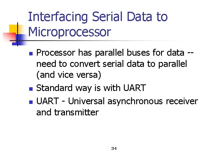 Interfacing Serial Data to Microprocessor n n n Processor has parallel buses for data