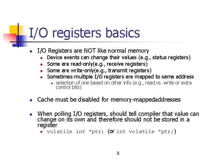 I/O registers basics n I/O Registers are NOT like normal memory n n Device