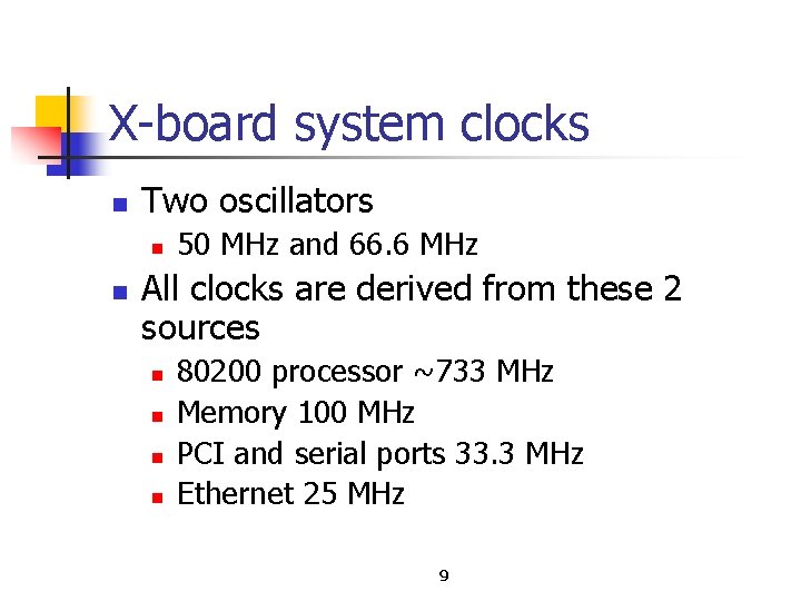 X board system clocks n Two oscillators n n 50 MHz and 66. 6