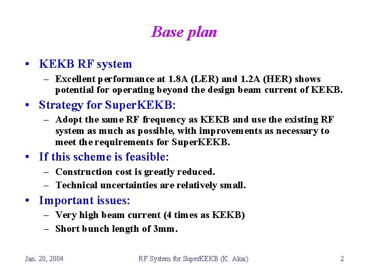 Base plan • KEKB RF system – Excellent performance at 1. 8 A (LER)