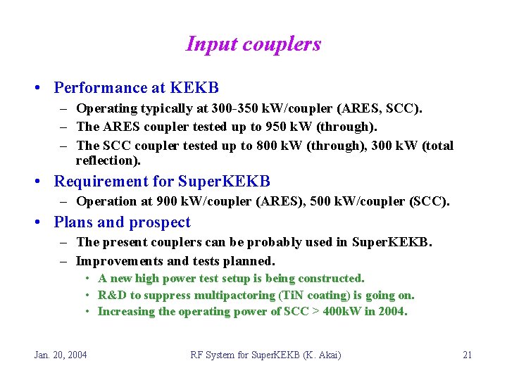 Input couplers • Performance at KEKB – Operating typically at 300 -350 k. W/coupler