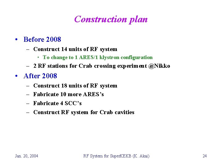 Construction plan • Before 2008 – Construct 14 units of RF system • To