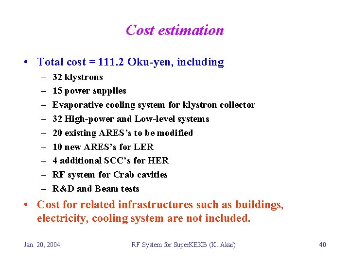 Cost estimation • Total cost = 111. 2 Oku-yen, including – – – –