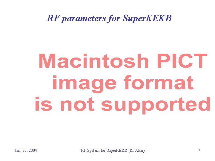 RF parameters for Super. KEKB Jan. 20, 2004 RF System for Super. KEKB (K.