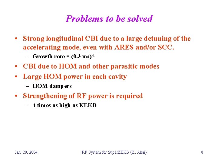 Problems to be solved • Strong longitudinal CBI due to a large detuning of