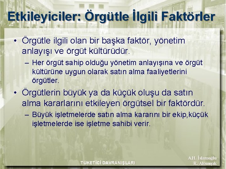 Etkileyiciler: Örgütle İlgili Faktörler • Örgütle ilgili olan bir başka faktör, yönetim anlayışı ve