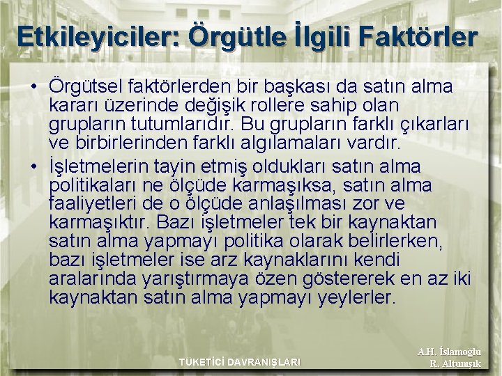 Etkileyiciler: Örgütle İlgili Faktörler • Örgütsel faktörlerden bir başkası da satın alma kararı üzerinde