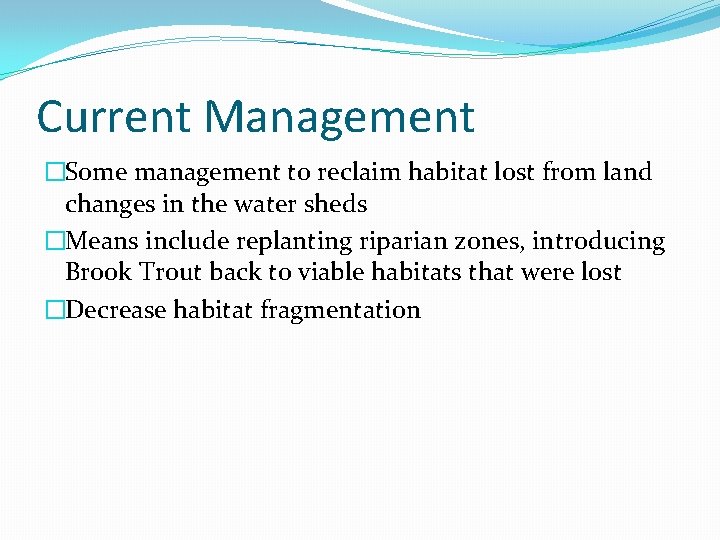 Current Management �Some management to reclaim habitat lost from land changes in the water